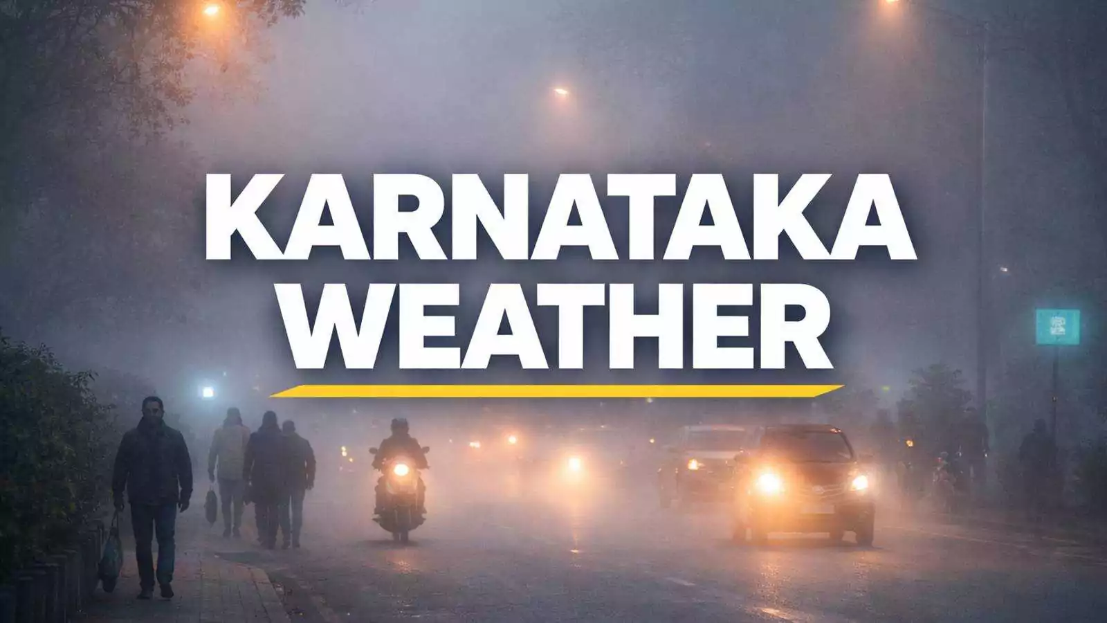 ಕರ್ನಾಟಕ ಹವಾಮಾನ; ಬೆಂಗಳೂರು ಭಾಗದಲ್ಲಿ ಚಳಿ, ಮಂಜು ಕವಿದ ವಾತಾವರಣ