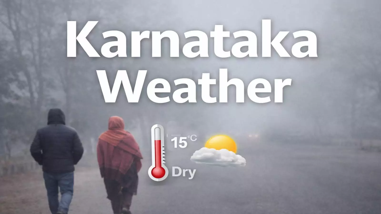 ಬೆಂಗಳೂರಿನಲ್ಲಿ ಮಂಜು ಮುಸುಕಿದ ವಾತಾವರಣ! ಕರ್ನಾಟಕ ಭಾಗದ ಈ ಜಿಲ್ಲೆಗಳಲ್ಲಿ ತೀವ್ರ ಚಳಿ