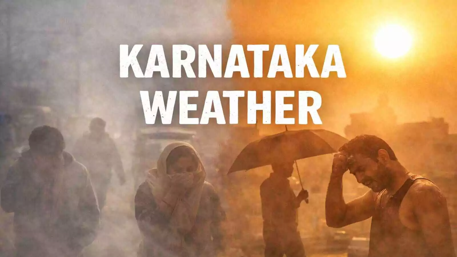 ಕರ್ನಾಟಕ ರಾಜ್ಯದಲ್ಲಿ ಚಳಿಗೆ ಗುಡ್‌ಬೈ! ಬೆಂಗಳೂರು ಭಾಗದಲ್ಲಿ ಬೆಳಿಗ್ಗೆ ಮಂಜು, ಮಧ್ಯಾಹ್ನ ಸೆಕೆ